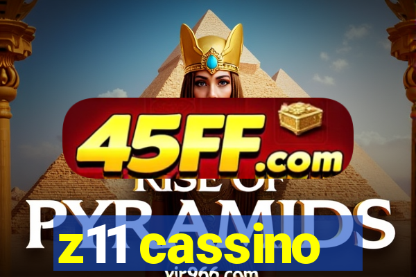 z11 cassino
